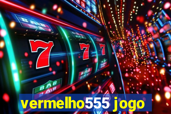 vermelho555 jogo